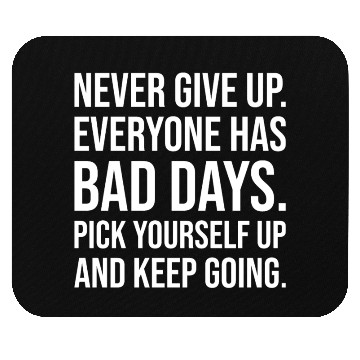 Discover never give up everyone has bad days Mouse Pads