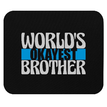 Discover Worlds okayest Brother lettering Mouse Pads