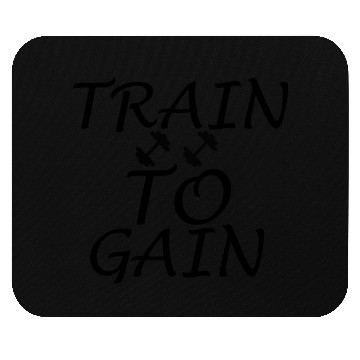 Discover TRAIN TO GAIN Mouse Pads