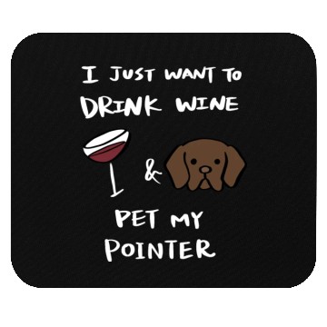 Discover Drink Wine And Pet My German Shorthaired Pointer Mouse Pads