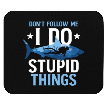 Discover Don't Follow Me I Do Stupid Things Scuba Diving Mouse Pads