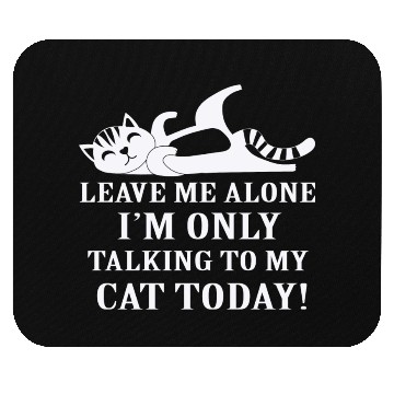 Discover I'm only Talking to my Cat today Cat Lover Mouse Pads