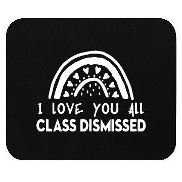 Discover I Love You All Class Dismissed Mouse Pads