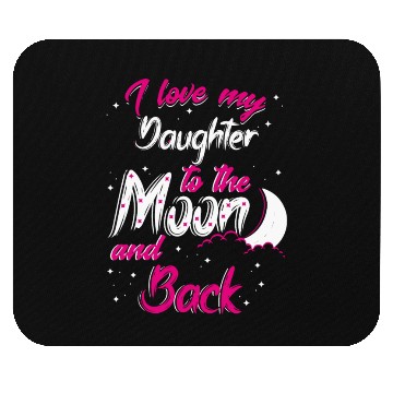 Discover I love my daughter Mouse Pads