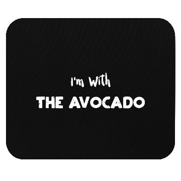 Discover I'm With The Avocado - Avocado Mouse Pads