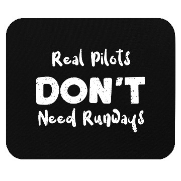 Discover Real Pilots Don't Need Runways Mouse Pads
