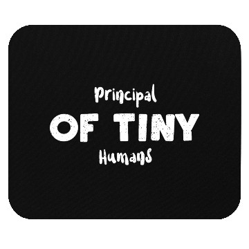 Discover Principal Of Tiny Humans - Teacher Mouse Pads