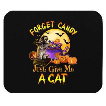 Discover Forget Candy Just Give Me A Cat Mouse Pads