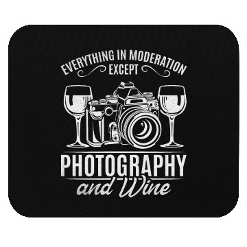 Discover Everything In Moderation Except Photography & Wine Mouse Pads