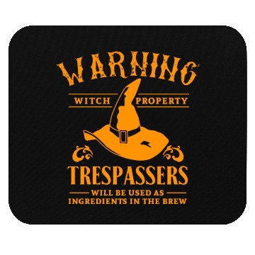 Discover Warning Witch Property Trespassers Used Ingredient Mouse Pads