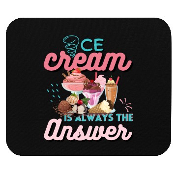 Discover Ice Cream Is Always The Answer Mouse Pads