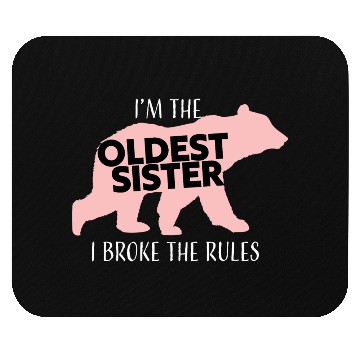 Discover Oldest Sister Broke Rules Mouse Pads
