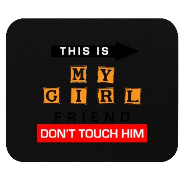 Discover This Is My Girlfriend Dont Touch Him Mouse Pads
