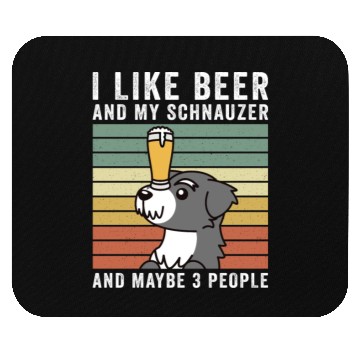 Discover I Like Beer And My Schnauzer And Maybe 3 People Mouse Pads
