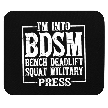 Discover Im Into BDSM Bench Squat Deadlift Military Press12 Mouse Pads