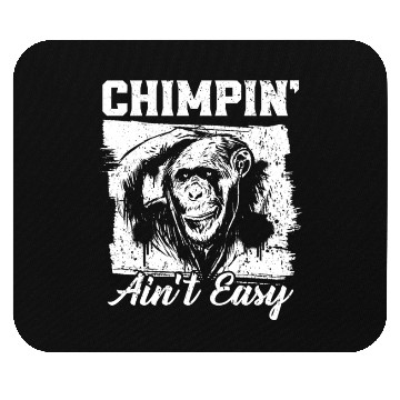 Discover Chimpin' Ain't Easy Monkey Zookeeper Chimpanzee Mouse Pads