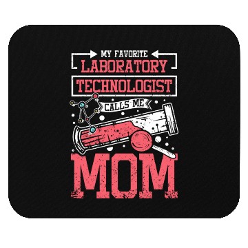 Discover My favorite laboratory technologist calls me mom Mouse Pads