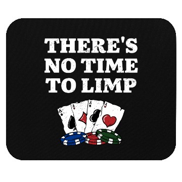 Discover There's No Time to Limp Poker Sayings Poker Mouse Pads