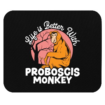 Discover Life Is Better With Proboscis Monkey Ape Zookeeper Mouse Pads