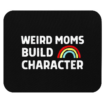Discover Weird Moms Build Character Mouse Pads