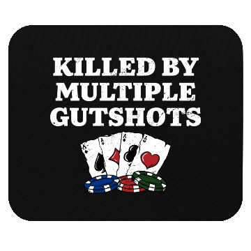 Discover Killed by Multiple Gutshots Funny Poker Humor Mouse Pads