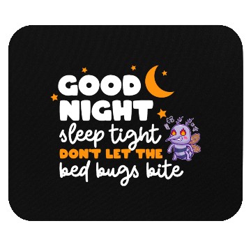 Discover Good night sleep tight don't let the bed bugs bite Mouse Pads