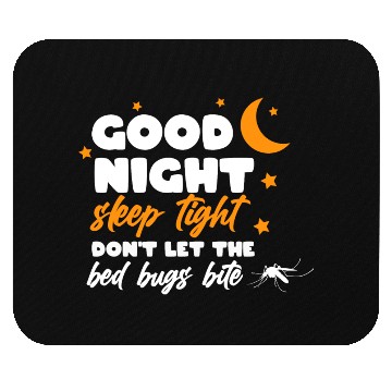 Discover Good night sleep tight don't let the bed bugs bite Mouse Pads