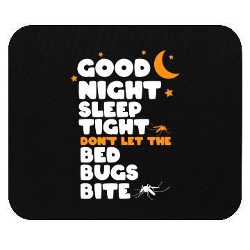 Discover Good night sleep tight don't let the bed bugs bite Mouse Pads