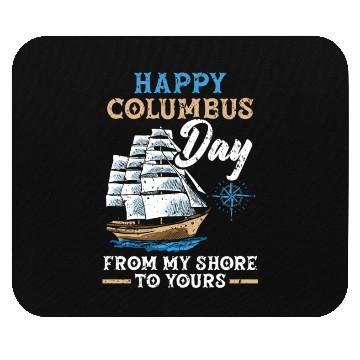 Discover Happy Columbus Day From My Shore To Yours Mouse Pads