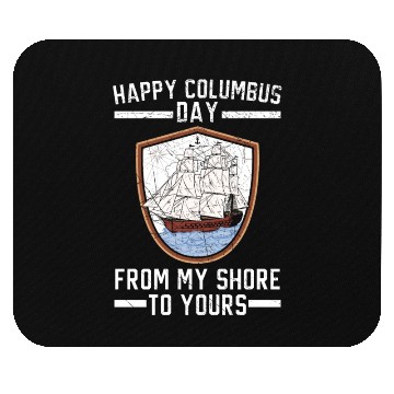 Discover Happy Columbus Day From My Shore To Yours Mouse Pads
