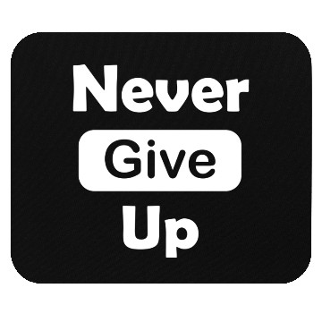 Discover Never give up Mouse Pads