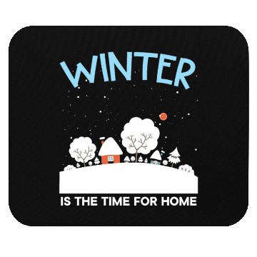 Discover Winter Is The Time For Home Snow Winter Season Mouse Pads