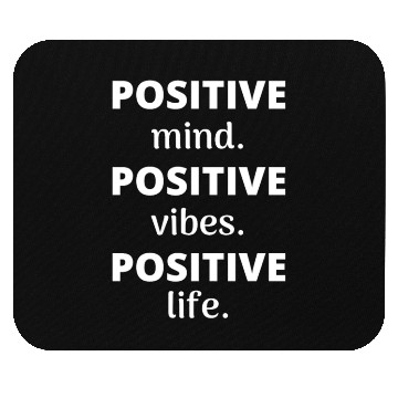 Discover Positive Mind Positive Vibes Positive Life Mouse Pads