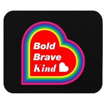 Discover Be Kind Be Bold Be Brave spread love Mouse Pads