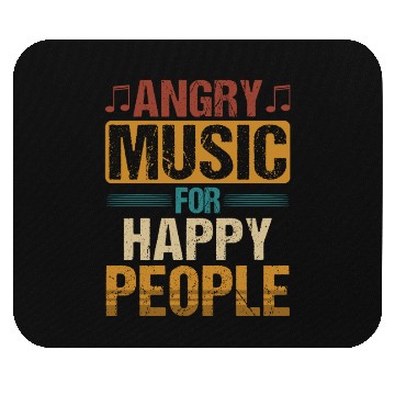 Discover Angry Music For Happy People Mouse Pads