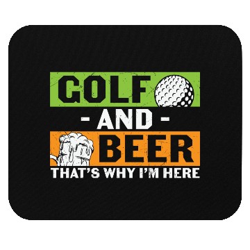 Discover Golf And Beer Thats Why Im Here Mouse Pads