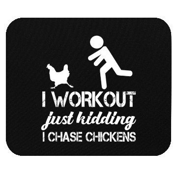 Discover I Workout Just Kidding I Chase Chickens Funny Mouse Pads