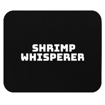 Discover shrimp whisperer Mouse Pads