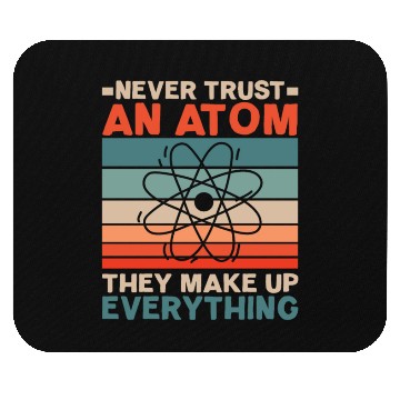 Discover Never Trust An Atom They Make Up Everything Mouse Pads