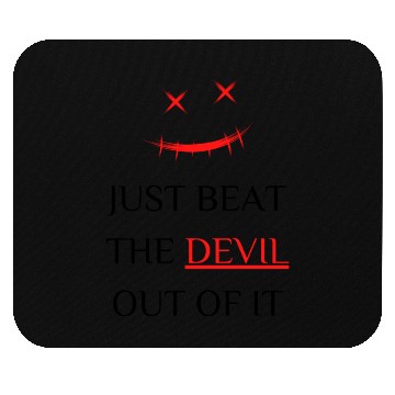 Discover Just beat the devil out of it Mouse Pads