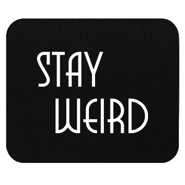 Discover Stay weird Mouse Pads
