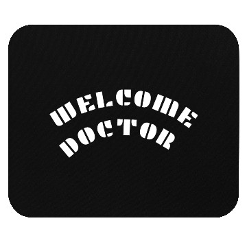Discover Welcome doctor Mouse Pads
