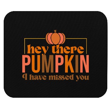 Discover Hey There Pumpkin Mouse Pads