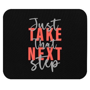Discover Just take that next step Mouse Pads