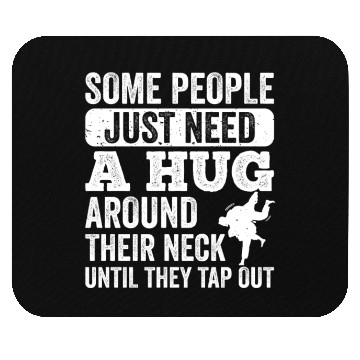 Discover Some People Just Need A Hug Tap Out BJJ Brazilian Mouse Pads