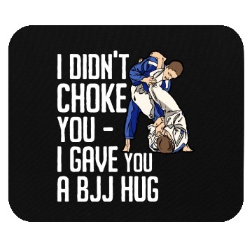 Discover I Didn't Choke You BJJ Hug - Brazilian Jiu Jitsu Mouse Pads