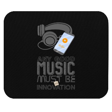Discover Any Good Music Must Be An Innovation Mouse Pads