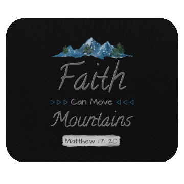 Discover FAITH CAN MOVE MOUNTAINS - Matthew 17:20 Mouse Pads