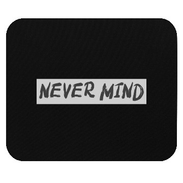 Discover NEVER MIND typography with highlight Mouse Pads