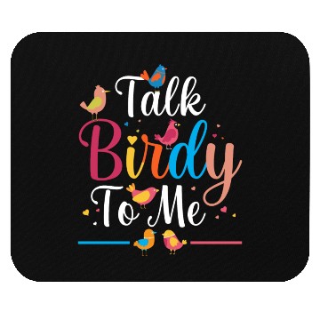 Discover Talk Birdy To Me Bird Lover Birdwatching Mouse Pads
